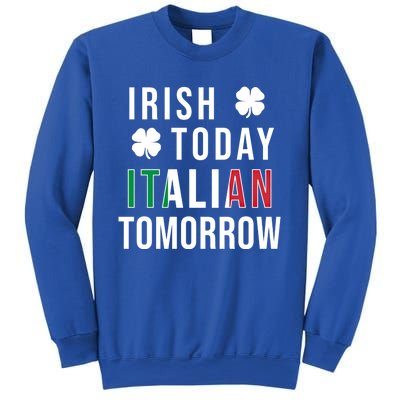 Irish Today Italian Tomorrow Funny Saint St Patricks Day Gift Sweatshirt