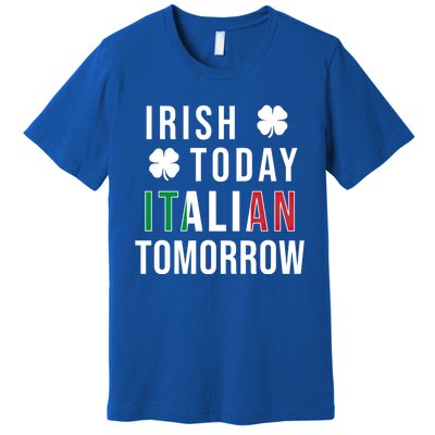 Irish Today Italian Tomorrow Funny Saint St Patricks Day Gift Premium T-Shirt