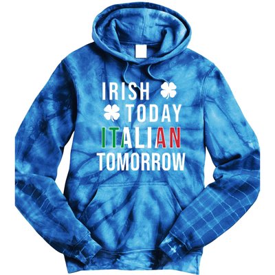 Irish Today Italian Tomorrow Funny Saint St Patricks Day Gift Tie Dye Hoodie