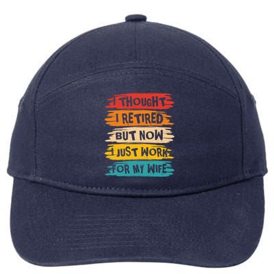 I Thought I Retired But Now I Just Work For My Wife Retro Gift 7-Panel Snapback Hat