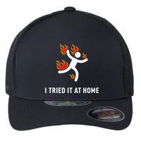 I Tried It At Home Funny Geek Nerd It Admin Science Flexfit Unipanel Trucker Cap