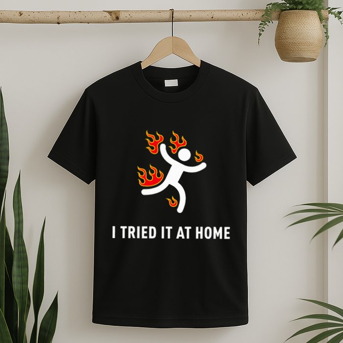 I Tried It At Home Funny Geek Nerd It Admin Science T-Shirt