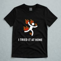 I Tried It At Home Funny Geek Nerd It Admin Science T-Shirt