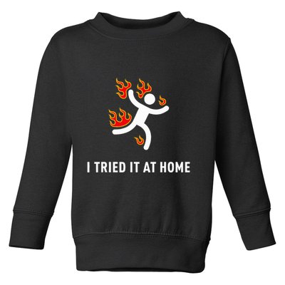 I Tried It At Home Funny Geek Nerd It Admin Science Toddler Sweatshirt