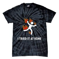 I Tried It At Home Funny Geek Nerd It Admin Science Tie-Dye T-Shirt