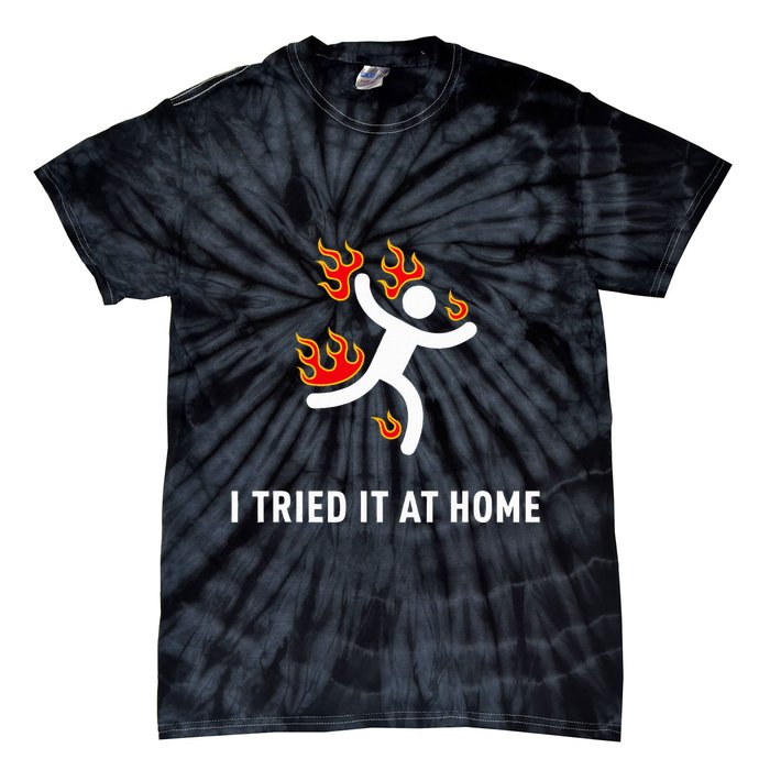 I Tried It At Home Funny Geek Nerd It Admin Science Tie-Dye T-Shirt