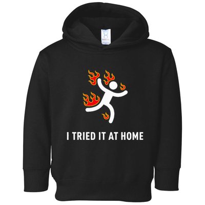 I Tried It At Home Funny Geek Nerd It Admin Science Toddler Hoodie