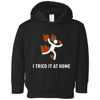 I Tried It At Home Funny Geek Nerd It Admin Science Toddler Hoodie