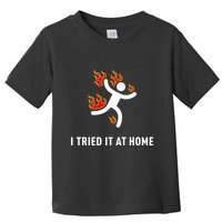 I Tried It At Home Funny Geek Nerd It Admin Science Toddler T-Shirt