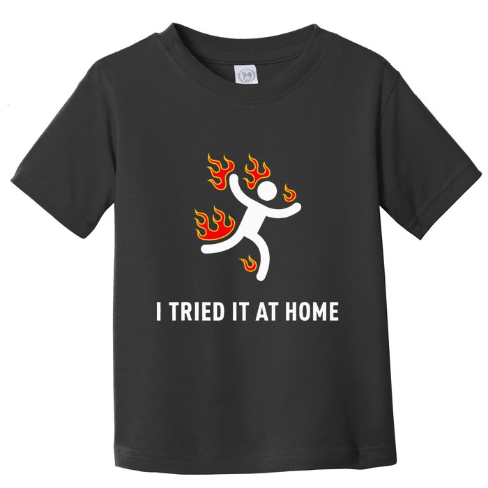 I Tried It At Home Funny Geek Nerd It Admin Science Toddler T-Shirt