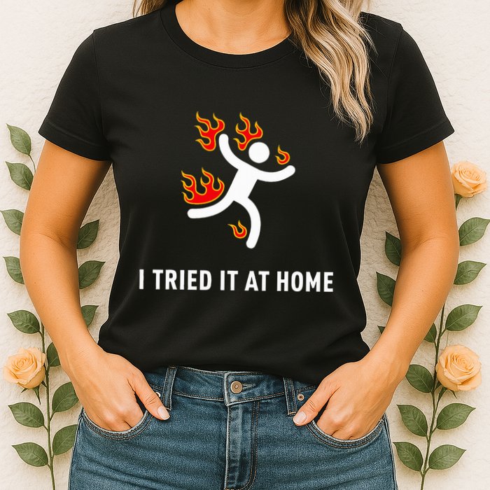 I Tried It At Home Funny Geek Nerd It Admin Science Womens T-Shirt