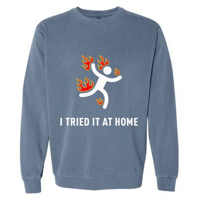 I Tried It At Home Funny Geek Nerd It Admin Science Garment-Dyed Sweatshirt