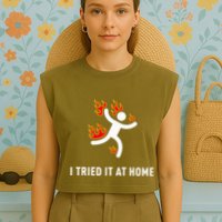 I Tried It At Home Funny Geek Nerd It Admin Science Garment-Dyed Women's Muscle Tee