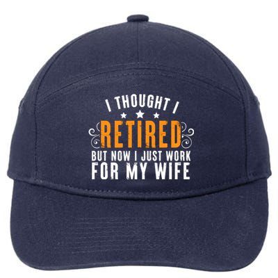 I Thought I Retired But Now I Just Work For My Wife Retired Gift 7-Panel Snapback Hat