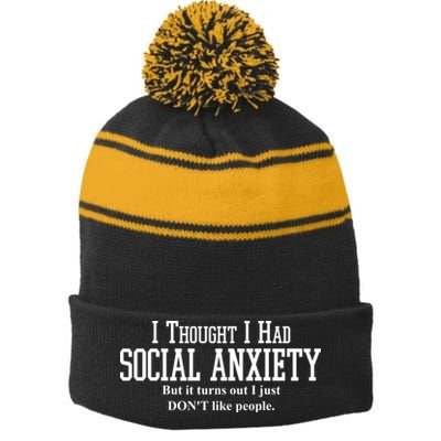 I Thought I Had Social Anxiety But It Turns Out I Just Don't Like People Stripe Pom Pom Beanie