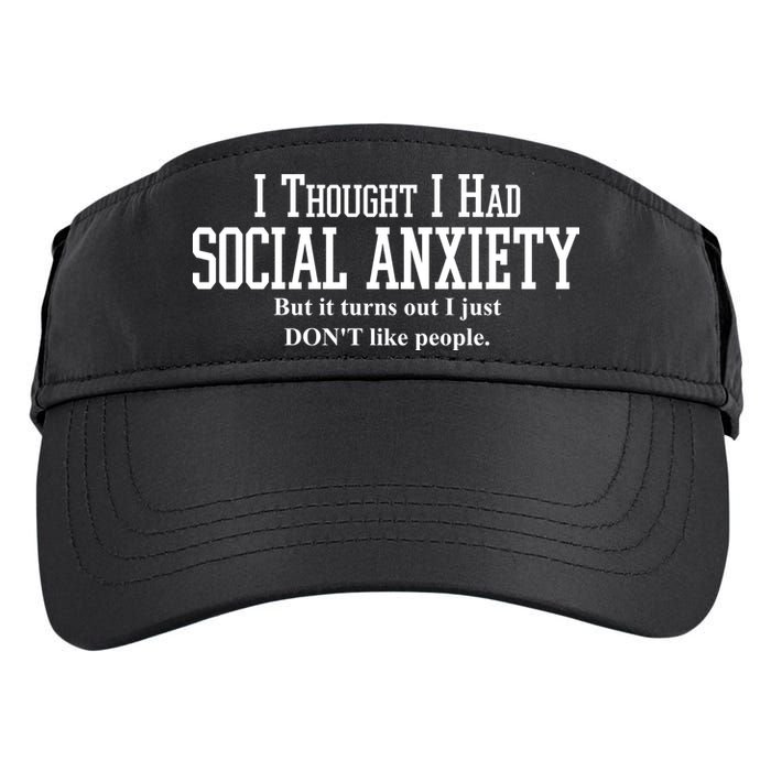 I Thought I Had Social Anxiety But It Turns Out I Just Don't Like People Adult Drive Performance Visor