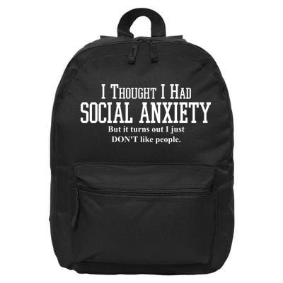 I Thought I Had Social Anxiety But It Turns Out I Just Don't Like People 16 in Basic Backpack