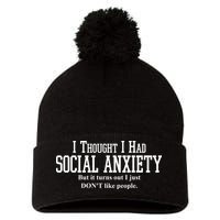 I Thought I Had Social Anxiety But It Turns Out I Just Don't Like People Pom Pom 12in Knit Beanie
