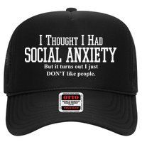 I Thought I Had Social Anxiety But It Turns Out I Just Don't Like People Trucker Hat