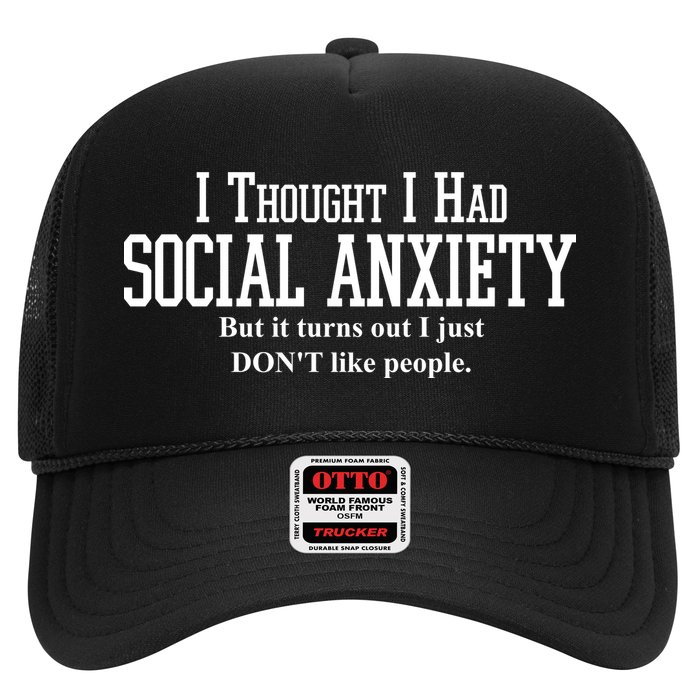 I Thought I Had Social Anxiety But It Turns Out I Just Don't Like People Trucker Hat