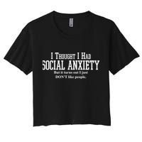 I Thought I Had Social Anxiety But It Turns Out I Just Don't Like People Crop Top
