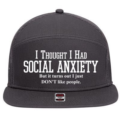 I Thought I Had Social Anxiety But It Turns Out I Just Don't Like People 7 Panel Mesh Trucker Snapback Hat