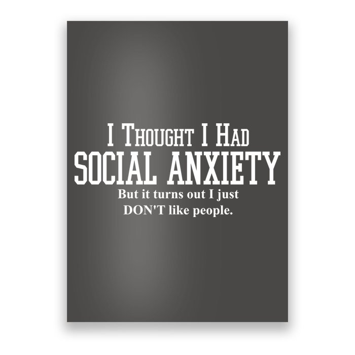I Thought I Had Social Anxiety But It Turns Out I Just Don't Like People Poster