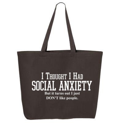 I Thought I Had Social Anxiety But It Turns Out I Just Don't Like People 25L Jumbo Tote