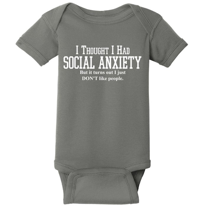 I Thought I Had Social Anxiety But It Turns Out I Just Don't Like People Baby Bodysuit