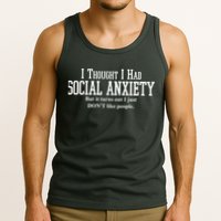 I Thought I Had Social Anxiety But It Turns Out I Just Don't Like People Tank Top