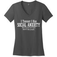I Thought I Had Social Anxiety But It Turns Out I Just Don't Like People Women's V-Neck T-Shirt