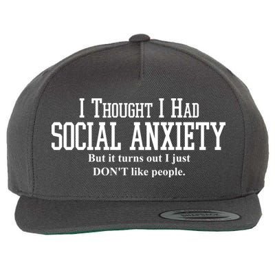I Thought I Had Social Anxiety But It Turns Out I Just Don't Like People Wool Snapback Cap