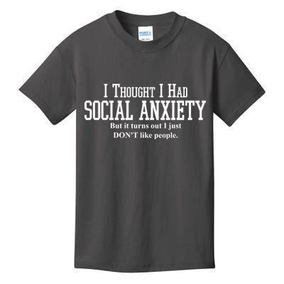 I Thought I Had Social Anxiety But It Turns Out I Just Don't Like People Kids T-Shirt