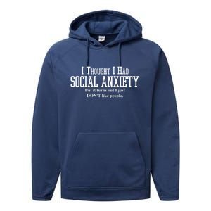 I Thought I Had Social Anxiety But It Turns Out I Just Don't Like People Performance Fleece Hoodie