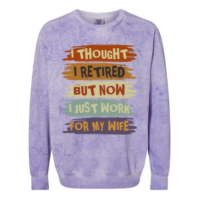 I Thought I Retired But Now I Just Work For My Wife Retro Gift Colorblast Crewneck Sweatshirt