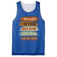 I Thought I Retired But Now I Just Work For My Wife Retro Gift Mesh Reversible Basketball Jersey Tank