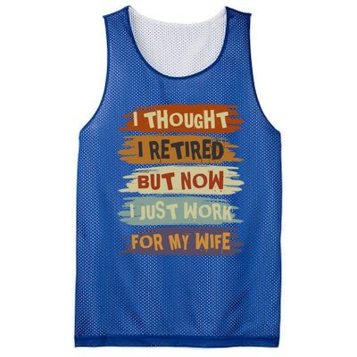 I Thought I Retired But Now I Just Work For My Wife Retro Gift Mesh Reversible Basketball Jersey Tank