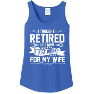 I Thought I Retired But Now I Just Work For My Wife Retired Meaningful Gift Ladies Essential Tank