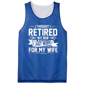 I Thought I Retired But Now I Just Work For My Wife Retired Meaningful Gift Mesh Reversible Basketball Jersey Tank