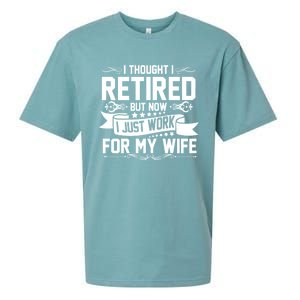 I Thought I Retired But Now I Just Work For My Wife Retired Meaningful Gift Sueded Cloud Jersey T-Shirt