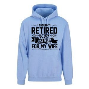 I Thought I Retired But Now I Just Work For My Wife Retired Meaningful Gift Unisex Surf Hoodie