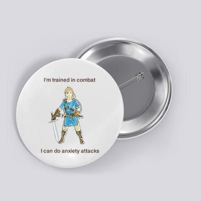 IM Trained In Combat I Can Do Anxiety Attacks Button