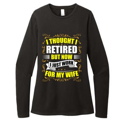 I Thought I Retired But Now I Just Work For My Wife Gift Womens CVC Long Sleeve Shirt