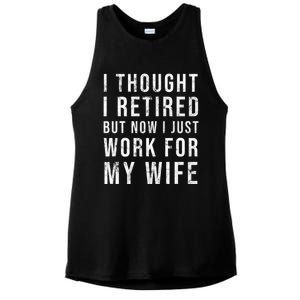 I Thought I Retired But Now I Just Work For My Wife Gift Ladies PosiCharge Tri-Blend Wicking Tank