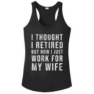 I Thought I Retired But Now I Just Work For My Wife Gift Ladies PosiCharge Competitor Racerback Tank