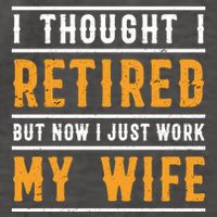 I Thought I Retired But Now I Just Work For My Wife Gift Vector Backpack