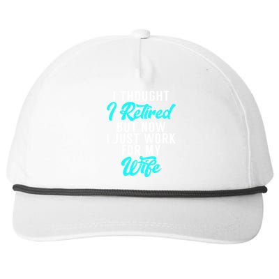 I Thought I Retired But Now I Just Work For My Wife Gift Snapback Five-Panel Rope Hat