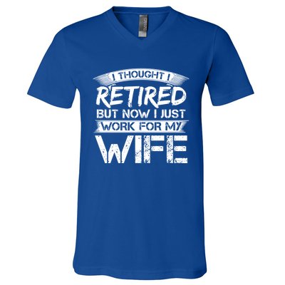 I Thought I Retired But Now I Just Work For My Wife Gift V-Neck T-Shirt