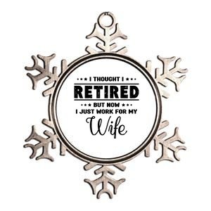 I Thought I Retired But Now I Just Work For My Wife Gift Metallic Star Ornament