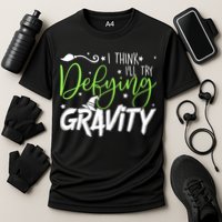 I Think I’Ll Try Defying Gravity Defying Musical Performance Shirt